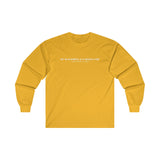 Classic Long Sleeve Tee - I Said What I Said