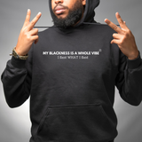 My Blackness Is a Whole Vibe Hoodie – Melanin Pride Graphic Hoodie | I Said What I Said